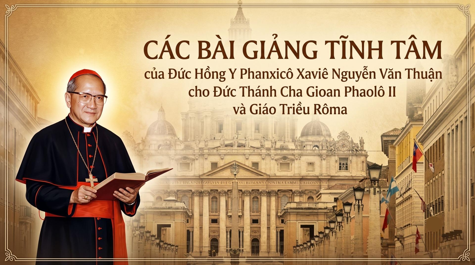 Các bài giảng tĩnh tâm của Ðức Hồng y Phanxicô Xaviê Nguyễn Văn Thuận cho Ðức Thánh Cha Gioan Phaolô II và giáo triều Rôma